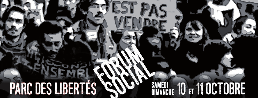 Parc des libertés Forum social Samedi et dimanche 10 et 11 octobre.